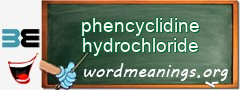 WordMeaning blackboard for phencyclidine hydrochloride